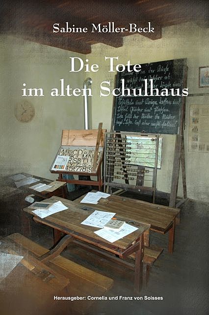 Die Tote im alten Schulhaus, Cornelia von Soisses, Franz von Soisses, Sabine Möller-Beck