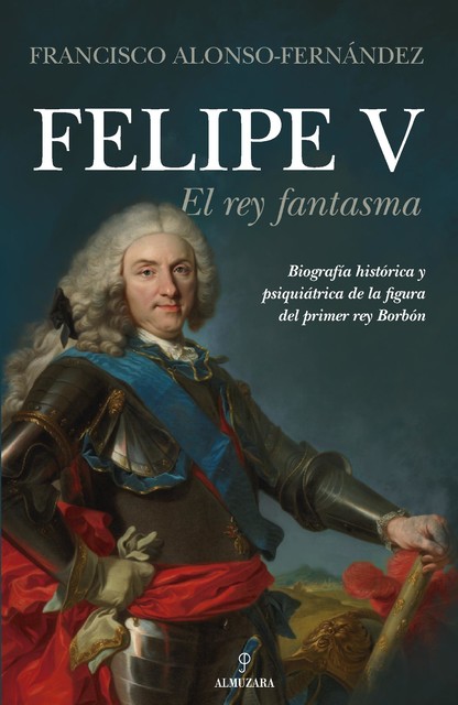 Felipe V. El rey fantasma, Francisco Alonso-Fernández
