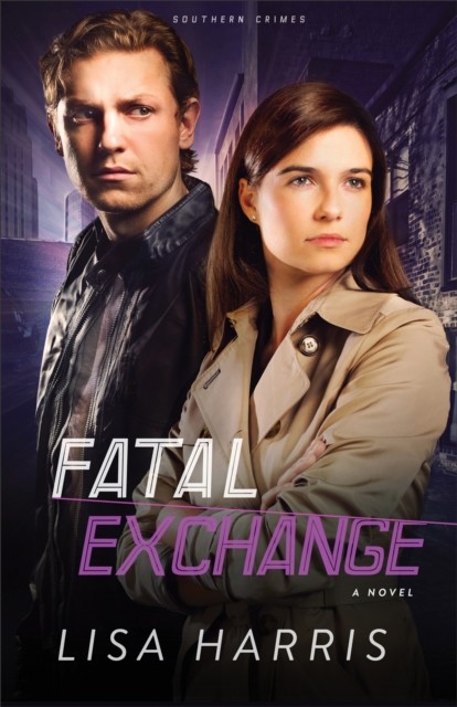 Fatal Exchange (Southern Crimes Book #2), Lisa Harris