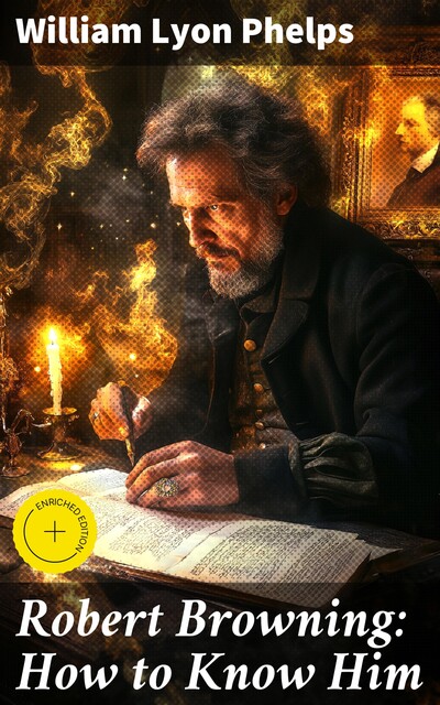 Robert Browning: How to Know Him, William Lyon Phelps