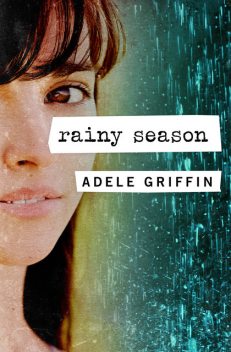 Rainy Season, Adele Griffin