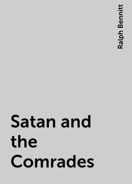 Satan and the Comrades, Ralph Bennitt