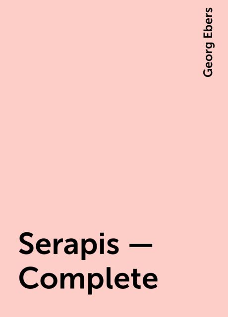 Serapis — Complete, Georg Ebers
