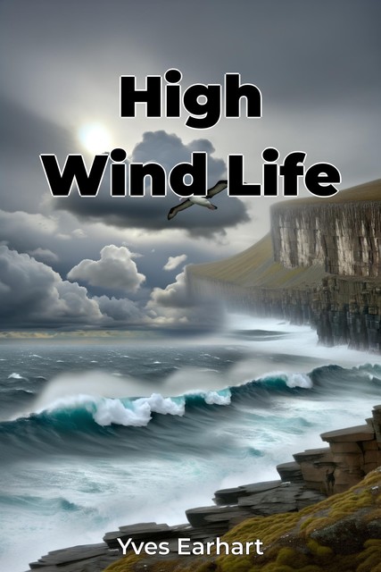 High Wind Life, Yves Earhart