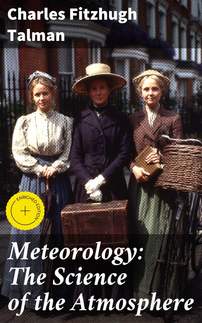 Meteorology: The Science of the Atmosphere, Charles Fitzhugh Talman