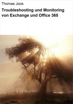 Troubleshooting und Monitoring von Exchange und Office 365, Thomas Joos