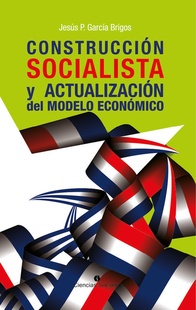 Construcción socialista y actualización del modelo económico, Jesús Pastor García Brigos