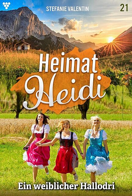Heimat-Heidi 21 – Heimatroman, Stefanie Valentin
