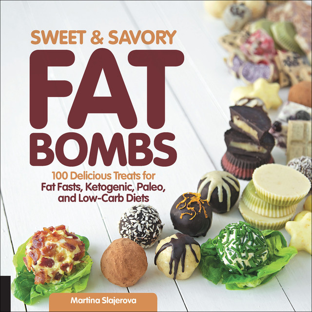 Sweet & Savory Fat Bombs, Martina Slajerova