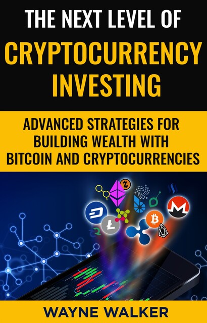 The Next Level Of Cryptocurrency Investing, Wayne Walker