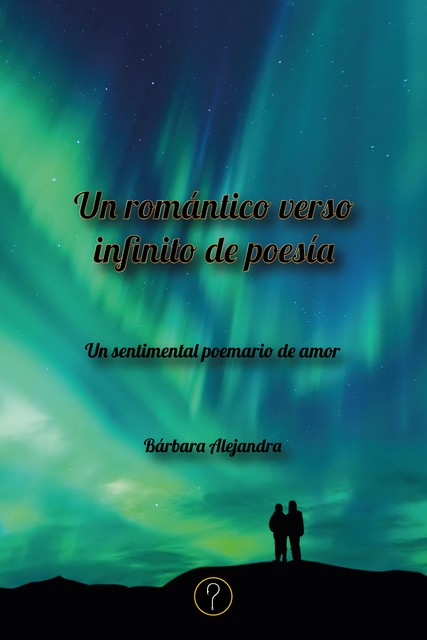 Un romántico verso infinito de poesía, Bárbara Alejandra