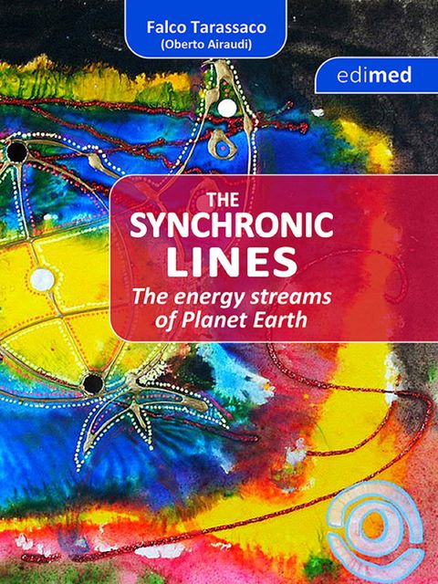 The Synchronic Lines – The energy streams of Planet Earth, Falco Tarassaco