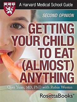 Getting Your Child to Eat (Almost) Anything, Robin Westen, Qian Yuan