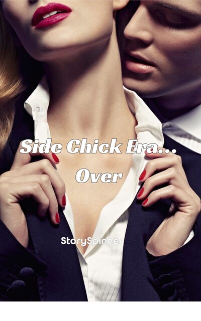 Side Chick Era… Over, StorySpinner