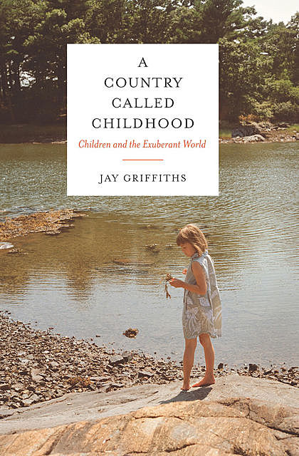 A Country Called Childhood, Jay Griffiths