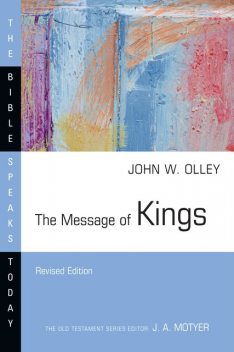 The Message of Kings, John W. Olley