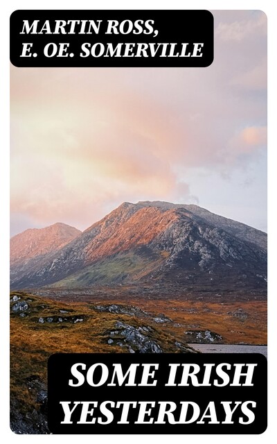 Some Irish Yesterdays, Martin Ross, E.Oe.Somerville