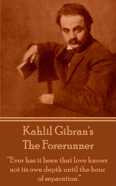 The Forerunner, Kahlil Gibran