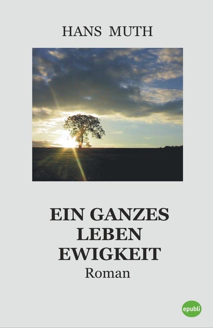 Ein ganzes Leben Ewigkeit, Hans Muth