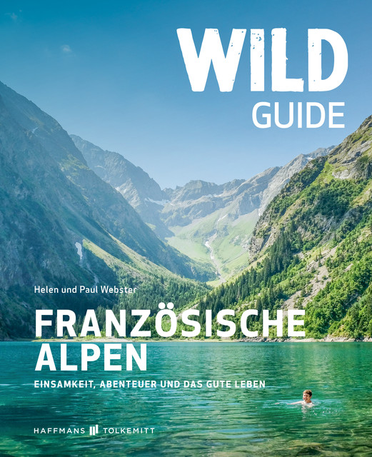 Wild Guide Französische Alpen, Paul Helen Webster