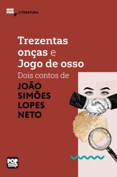 Trezentas onças e Jogo de Osso: dois contos de Simões Lopes Neto, Simões Lopes Neto