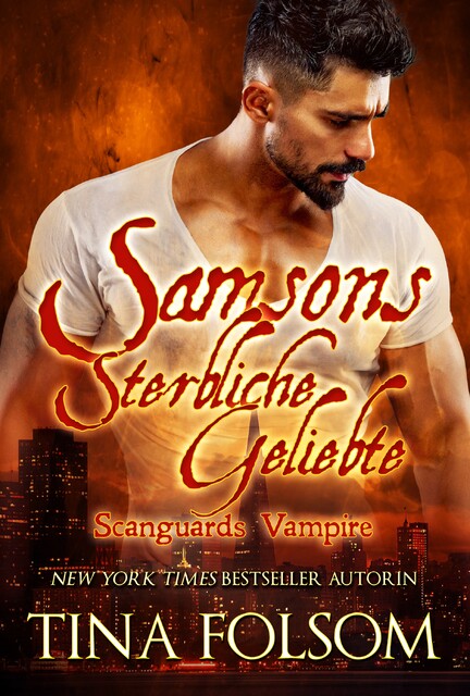 Samsons Sterbliche Geliebte (Scanguards Vampire – Buch 1), Tina Folsom