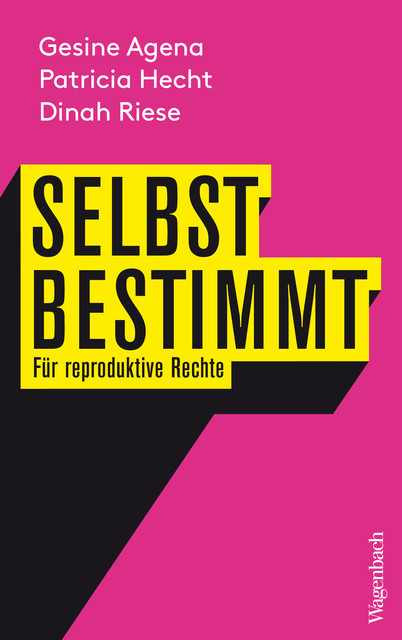 Selbstbestimmt, Dinah Riese, Gesine Agena, Patricia Hecht