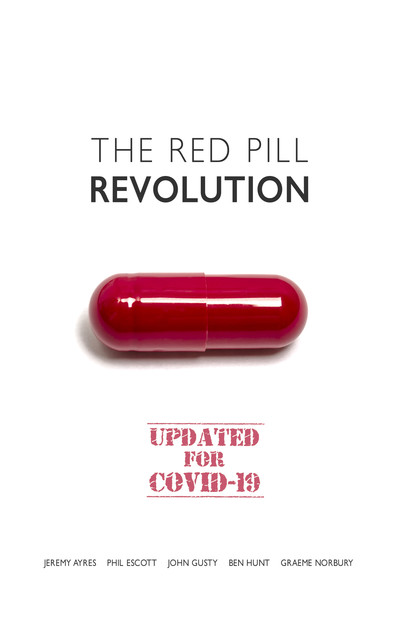 The Red Pill Revolution, Ben Hunt, Graeme Norbury, Human Unleashed, Jeremy Ayres, John Gusty, Phil Escott