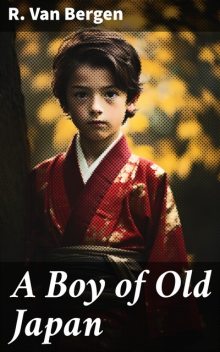 A Boy of Old Japan, R.Van Bergen