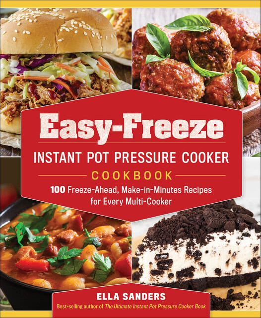 Easy-Freeze Instant Pot Pressure Cooker Cookbook, Ella Sanders