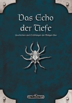 DSA: Das Echo der Tiefe - Geschichten und Erzählungen der Blutigen See, Daniel Simon Richter, Eevie Demirtel, Judith C. Vogt, Mike Krzywik-Groß