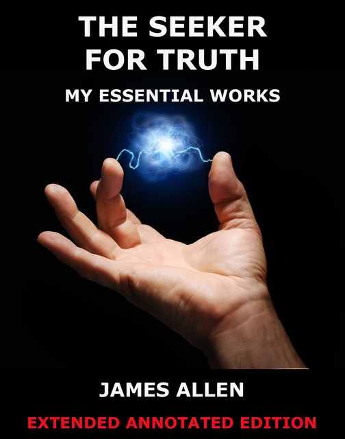 The Seeker For Truth – My Essential Works, James Allen