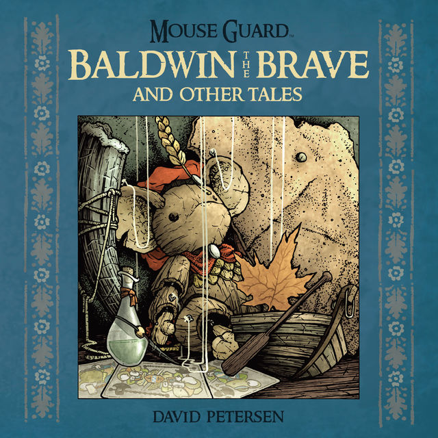 Mouse Guard: Baldwin and the Brave and Other Tales, David Petersen