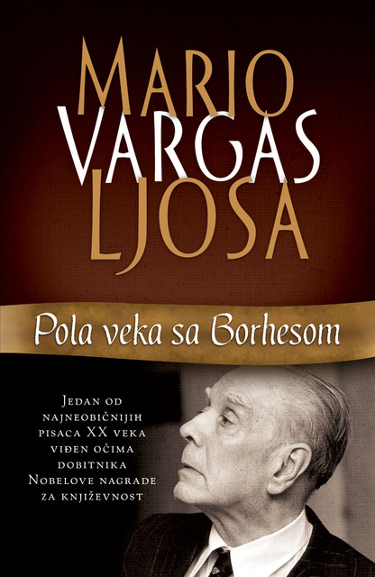 Pola veka sa Borhesom, Mario Vargas Ljosa