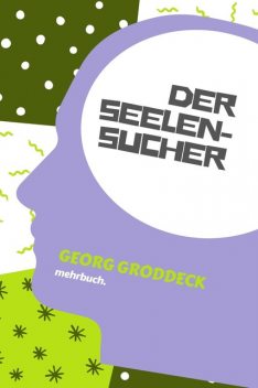 Der Seelensucher, Georg Groddeck