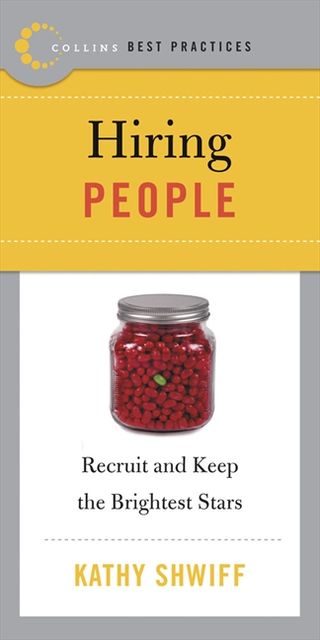 Best Practices: Hiring People, Kathy Shwiff
