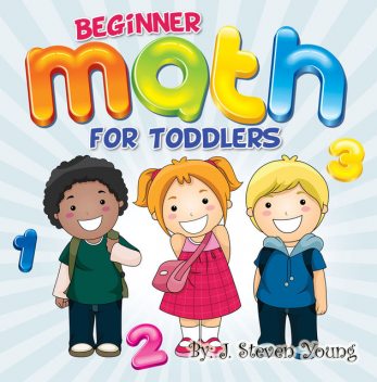 Beginner Math For Toddlers, J.Steven Young
