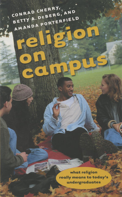 Religion on Campus, Amanda Porterfield, Conrad Cherry, Betty A. DeBerg
