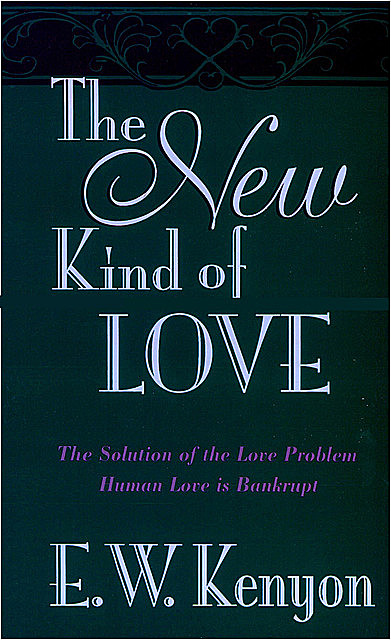 The New Kind of Love, E.W.Kenyon
