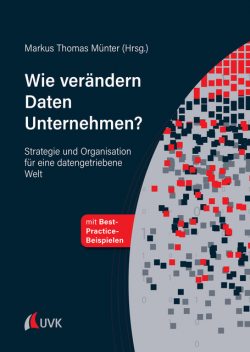 Wie verändern Daten Unternehmen, Markus Thomas Münter