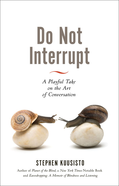 Do Not Interrupt, Stephen Kuusisto