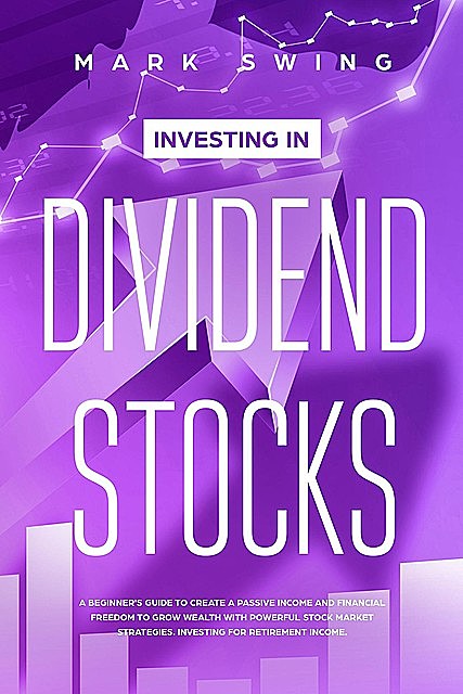 Investing in Dividend Stocks, Mark Swing