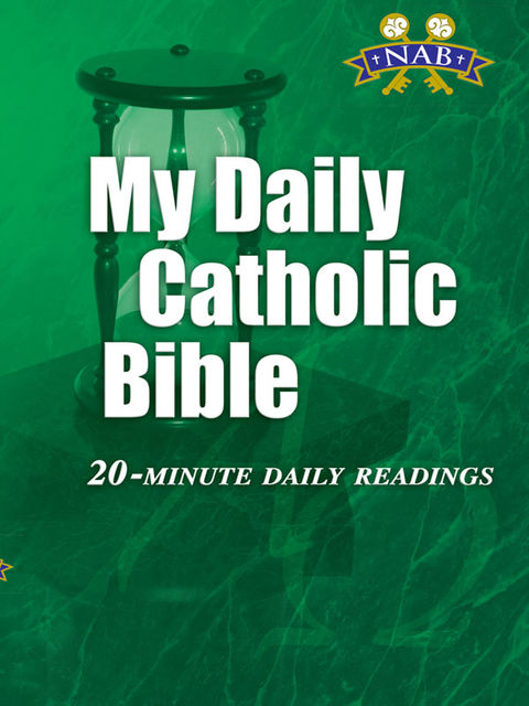 My Daily Catholic Bible, NABRE, Edited by Paul Thigpen