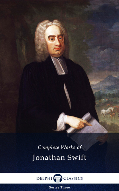 Delphi Complete Works of Jonathan Swift (Illustrated), Jonathan Swift