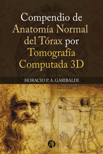 COMPENDIO DE ANATOMÍA NORMAL DEL TORAX POR TOMOGRAFIA COMPUTADA 3D, Horacio P.A. Garibaldi
