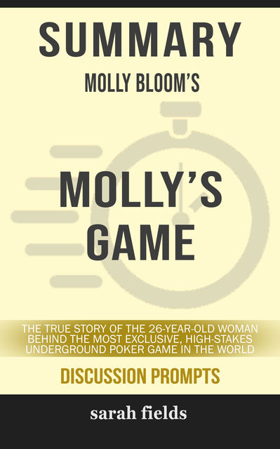 Summary: Molly Bloom's Molly's Game, Sarah Fields