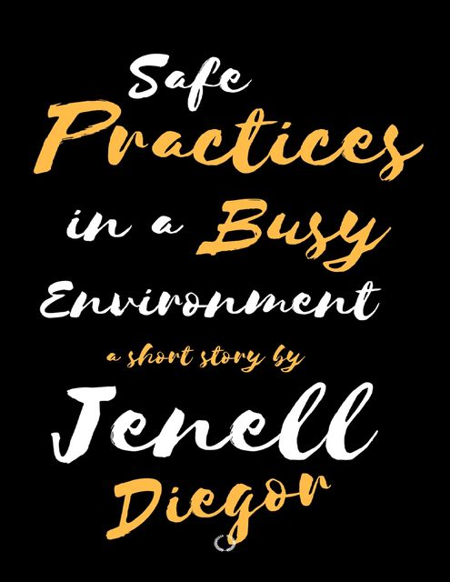 Safe Practices In a Busy Environment, Jenell Diegor