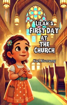 Lilah’s First Day at the Church, Kael Riversong