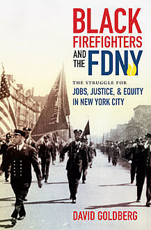 Black Firefighters and the FDNY, David Goldberg