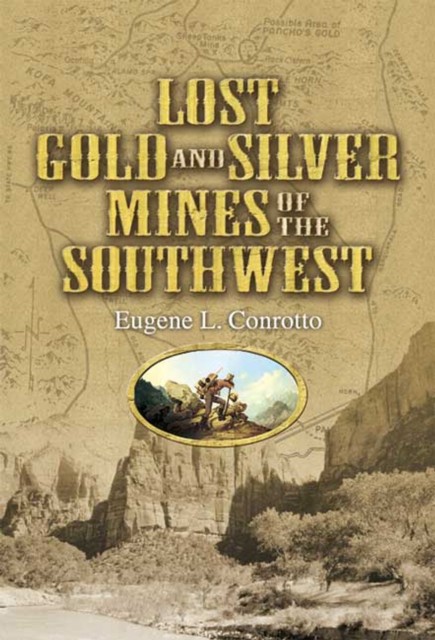 Lost Gold and Silver Mines of the Southwest, Eugene L.Conrotto